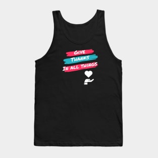 Give thanks in all things 1 Thessalonians 5:18 heart over hand Tank Top